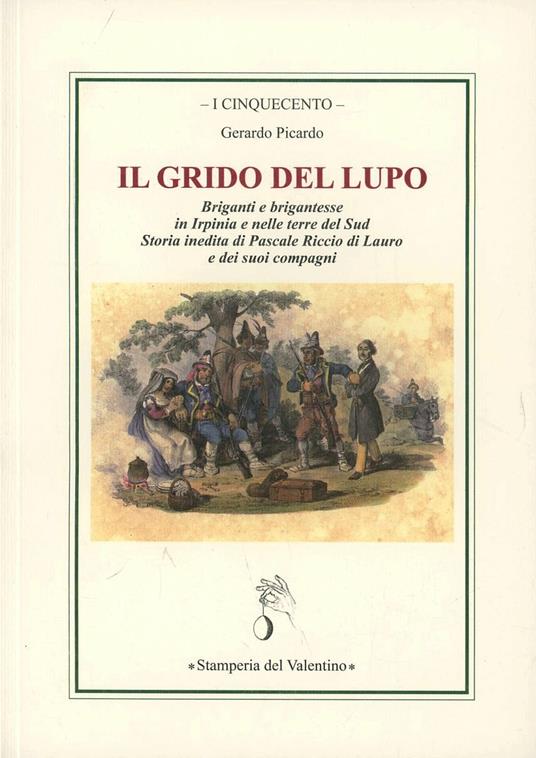 Il grido del lupo. Briganti e brigantesse in Irpinia e nelle terre del sud - Gerardo Picardo - copertina