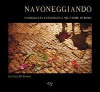 Navoneggiando. Passeggiata fotografica nel cuore di Roma - Carlo Di Biagio - copertina