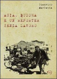 Asia, Buddha e un reporter senza lavoro - Gianrigo Marletta - copertina