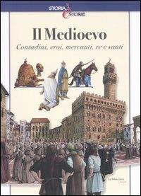 Il Medioevo. Contadini, eroi, mercanti, re e santi - Andrea Bachini - 2