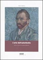 L'arte dell'autoritratto. Storia e teoria di un genere pittorico. Ediz. illustrata