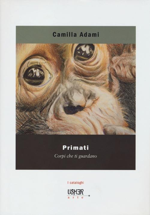 Primati. Corpi che ti guardano. Ediz. illustrata - Camilla Adami - copertina