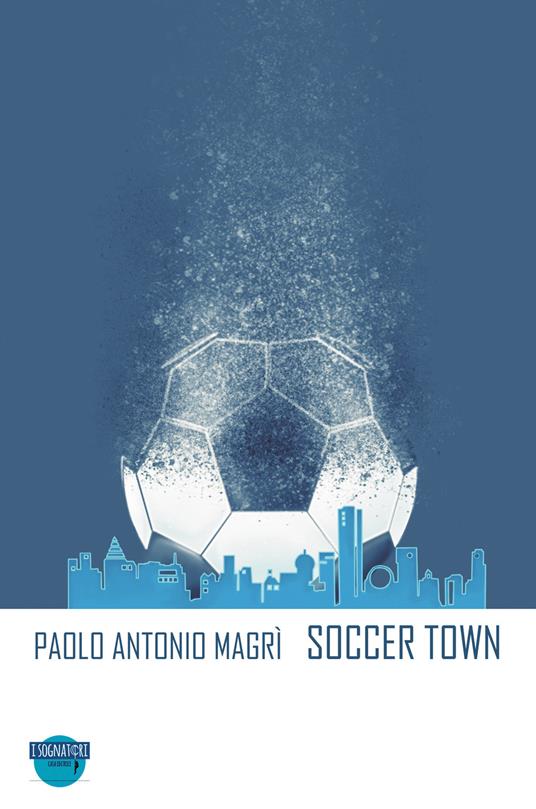 Soccer Town. Ediz. italiana - Paolo Antonio Magrì - copertina
