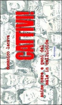 Cattivi. Anime nere e geni del male in celluloide - Domenico Lacava - copertina
