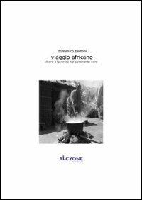 Viaggio africano. Vivere e lavorare nel continente nero - Domenico Bertoni - copertina