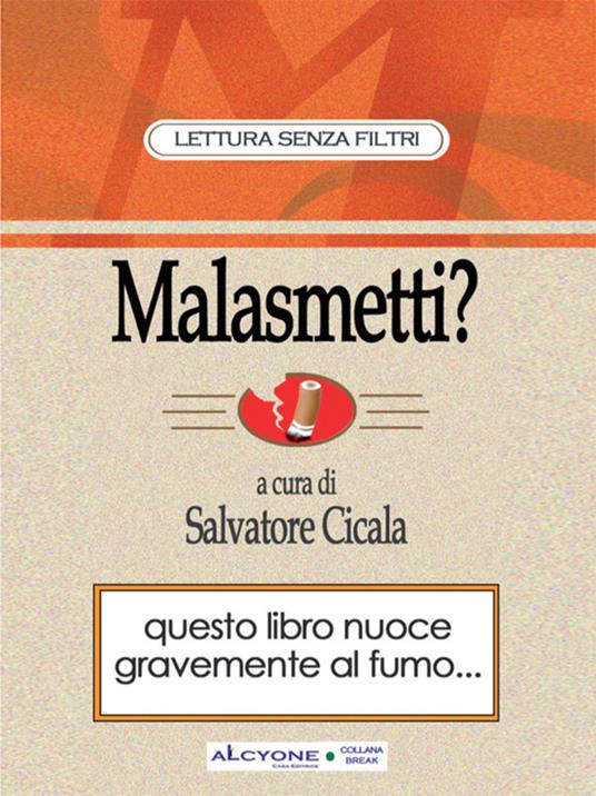 Malasmetti? Come smettere di fumare sorridendo - Salvatore Cicala - ebook