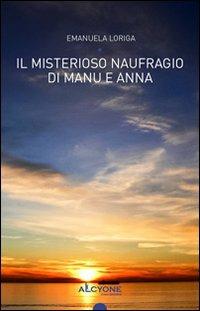 Il misterioso naufragio di Manu e Anna - Emanuela Loriga - copertina