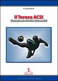Il torneo ACSI. Il campionato di calcio dei cosentini - Arcangelo Minelli - copertina