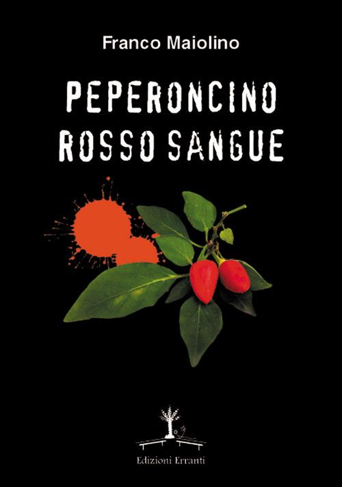 Peperoncino rosso sangue - Francesco Maiolino - copertina