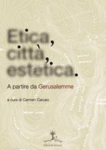 Etica, città, estetica. A partire da Gerusalemme