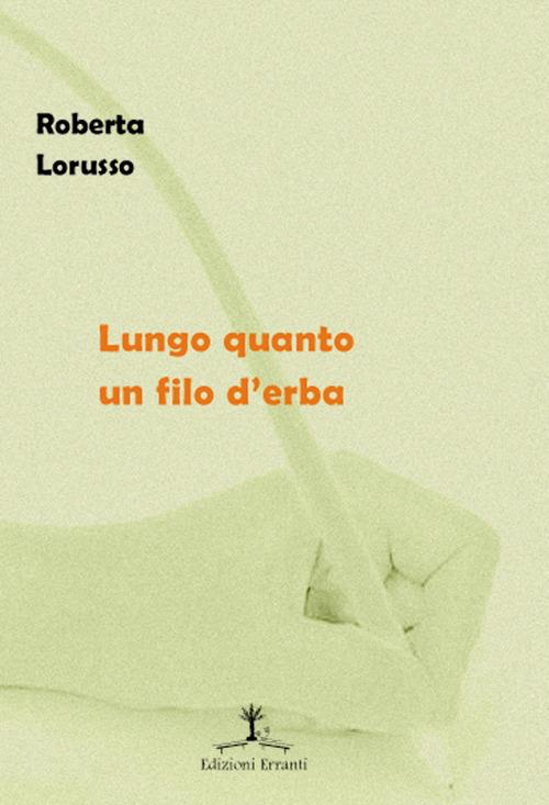 Lungo quanto un filo d'erba - Roberta Lorusso - copertina