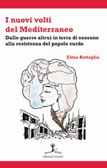 I nuovi volti del Mediterraneo. Dalle guerre altrui in terra di nessuno alla resistenza del popolo curdo