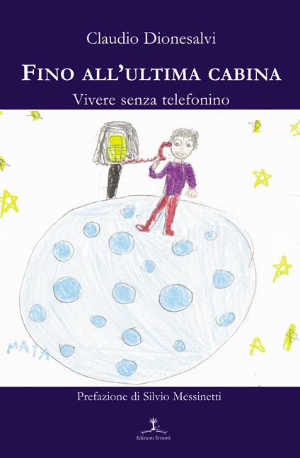 Fino all'ultima cabina. Vivere senza telefonino - Claudio Dionesalvi - copertina