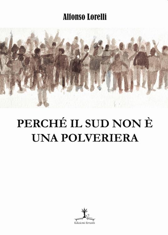 Perché il Sud non è una polveriera - Alfonso Lorelli - copertina