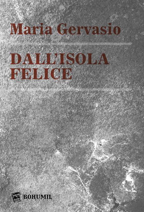 Dall'isola felice. Ediz. integrale - Maria Gervasio - copertina