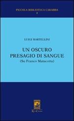 Un oscuro presagio di sangue (Su Franco Matacotta)