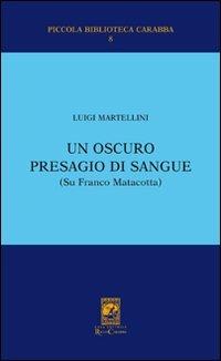 Un oscuro presagio di sangue (Su Franco Matacotta) - Luigi Martellini - copertina