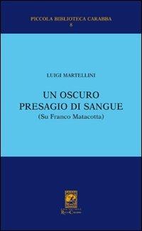 Un oscuro presagio di sangue (Su Franco Matacotta) - Luigi Martellini - copertina