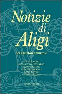 Notizie di Aligi. Sei narratori abruzzesi - copertina