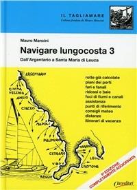 Navigare lungocosta. Vol. 3: Dall'Argentario a S. Maria di Leuca. - Mauro Mancini - copertina