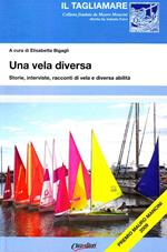 Una vela diversa. Storie, interviste, racconti di vela e diversa abilità