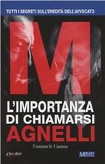 L' importanza di chiamarsi Agnelli. Tutti i segreti sull'eredità dell'avvocato