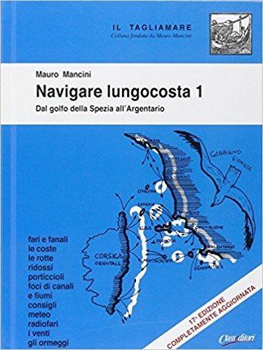Navigare lungocosta. Vol. 1: Dal golfo della Spezia all'Argentario. - Mauro Mancini - copertina