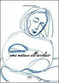 Come matasse all'arcolaio - Antonietta Lestingi - copertina