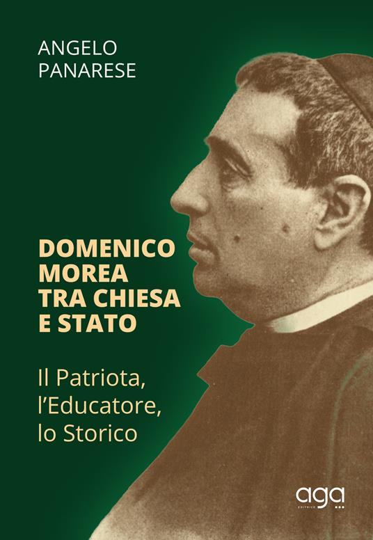 Domenico Morea tra chiesa e Stato. Il patriota, l’educatore, lo storico - Angelo Panarese - copertina
