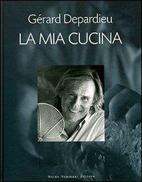 La mia cucina - Gérard Depardieu,Karen Howes,Nicolas Bruant - copertina