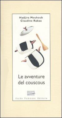 Le avventure del couscous - Hadjira Mouhoub,Claudine Rabaa - copertina
