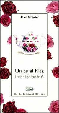 Un tè al Ritz. L'arte e il piacere del tè - Helen Simpson - copertina