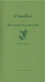 Basilico. Dieci modi di prepararlo
