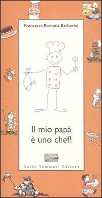 Il mio papà è uno chef! - Francesca R. Barberini - copertina