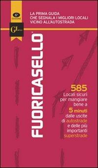 Fuoricasello 2011. 585 locali sicuri per mangiare bene a 5 minuti dalle uscite di autostrade e delle più importanti superstrade - copertina