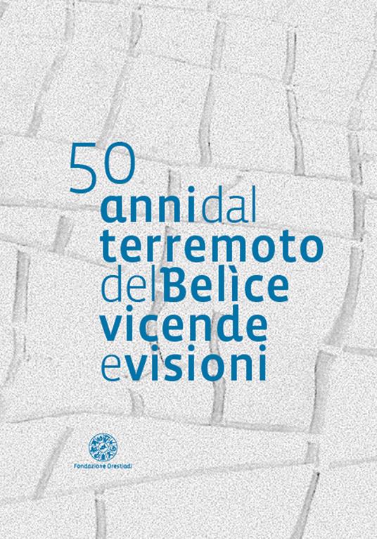 50 anni dal terremoto del Belìce. Vicende e visioni - copertina