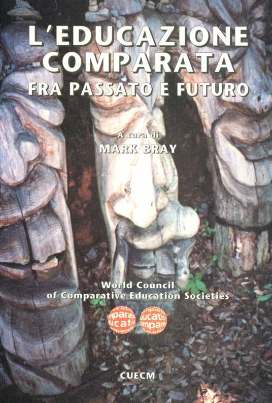 L'educazione comparata fra passato e futuro - Mark Bray - copertina