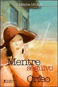 Mentre seguivo Orfeo - Marisa Miozzi - copertina