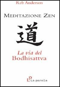 Meditazione zen: la via del Bodhisattva - Reb Anderson - copertina