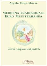 Medicina tradizionale euro mediterranea. Teoria e applicazioni pratiche