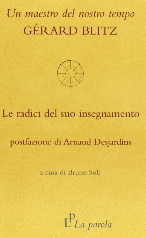 Un maestro del nostro tempo: Gérard Blitz. Le radici del suo insegnamento - Gérard Blitz - copertina