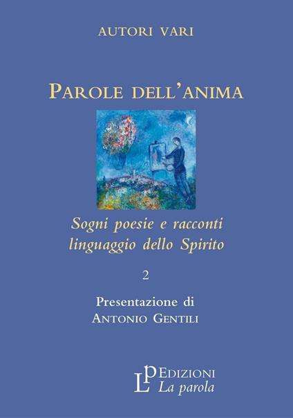 Parole dell'anima. Sogni poesie e racconti linguaggio della spirito - copertina