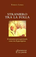 Straniero tra la folla. Il cammino psicospirituale come via di guarigione