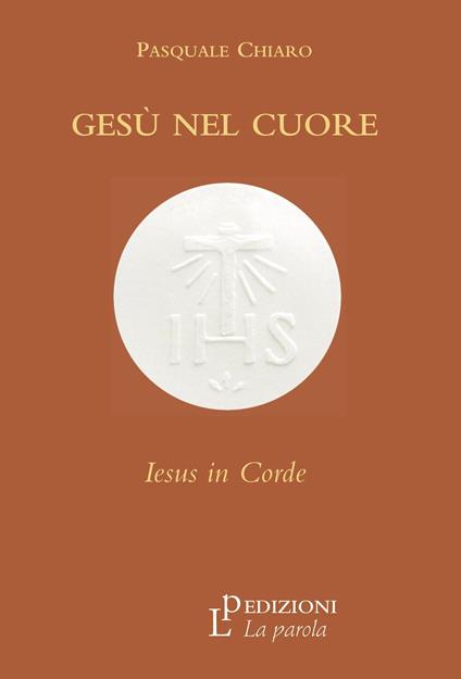 Gesù nel cuore. Iesus in corde - Pasquale Chiaro - copertina