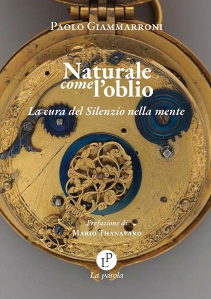 Naturale come l'oblio. La cura del silenzio nella mente  - Paolo Giammarroni - copertina