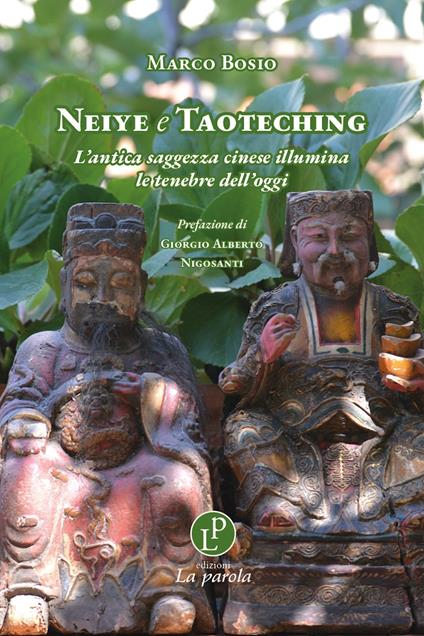 Neiye e Taoteching. L’antica saggezza cinese illumina le tenebre dell’oggi - Marco Bosio - copertina