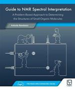 Guide to NMR spectral interpretation. A problem-based approach to determining the structures of small organic molecules. Con Contenuto digitale per download e accesso on line