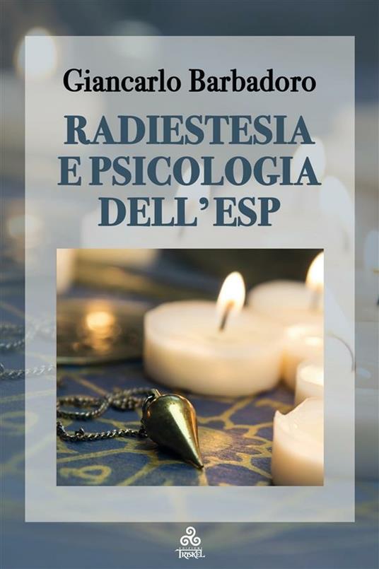 Radiestesia e psicologia dell'ESP - Giancarlo Barbadoro - ebook