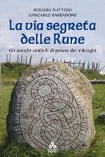 La via segreta delle rune. Gli antichi simboli di potere dei Vikinghi