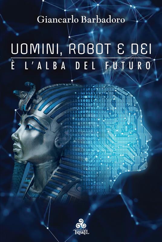 Uomini, robot e dei... è l'alba del futuro. Ediz. ampliata - Giancarlo Barbadoro - ebook